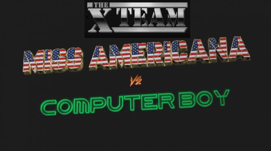 X-Team - Episode 3 - Miss Americana Vs Computer Boy [Nick Cockman]