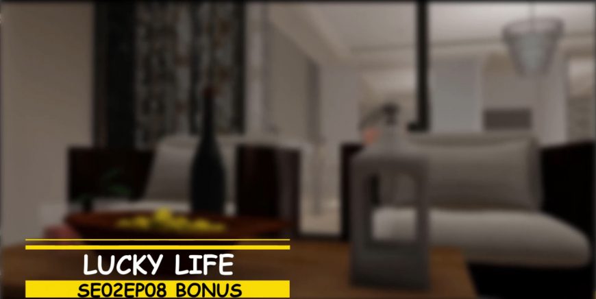 Lucky Life – Season 2 Episode 8 BONUS [Morpheuscuk]