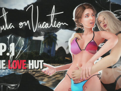 Futa on Vacation Ep.1: The Love Hut [Ball Breaker Xp]