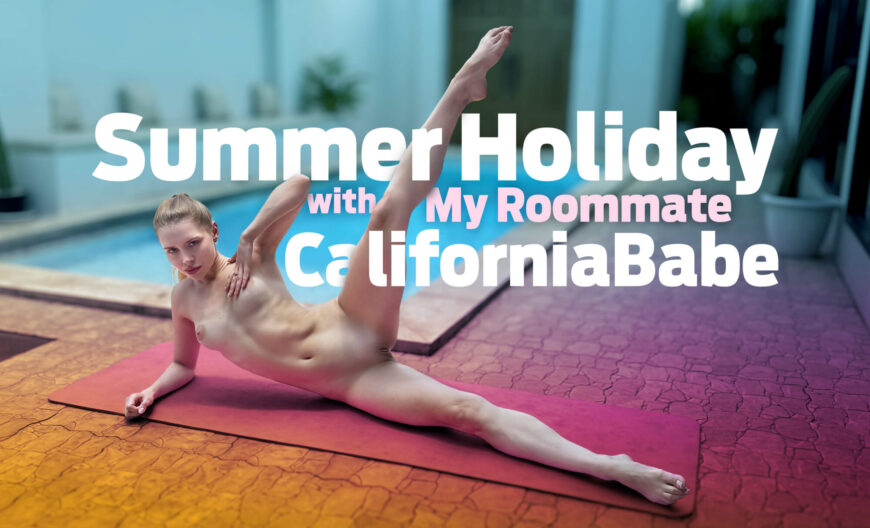 Summer Holiday with My Roommate, CaliforniaBabe